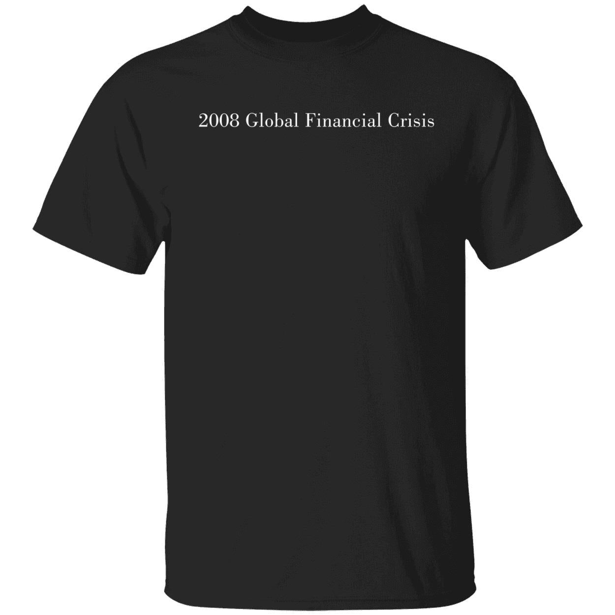 2008 Global Financial Crisis T-Shirt