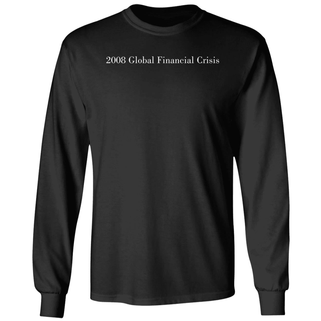 2008 Global Financial Crisis Long Sleeve Shirt