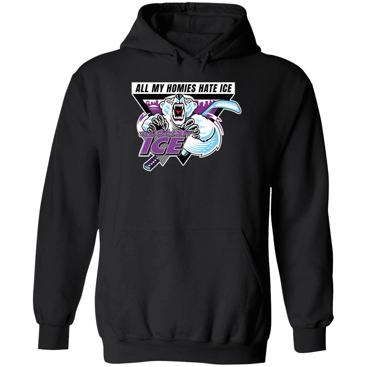 Abolish ICE All My Homies Hate ICE Hoodie
