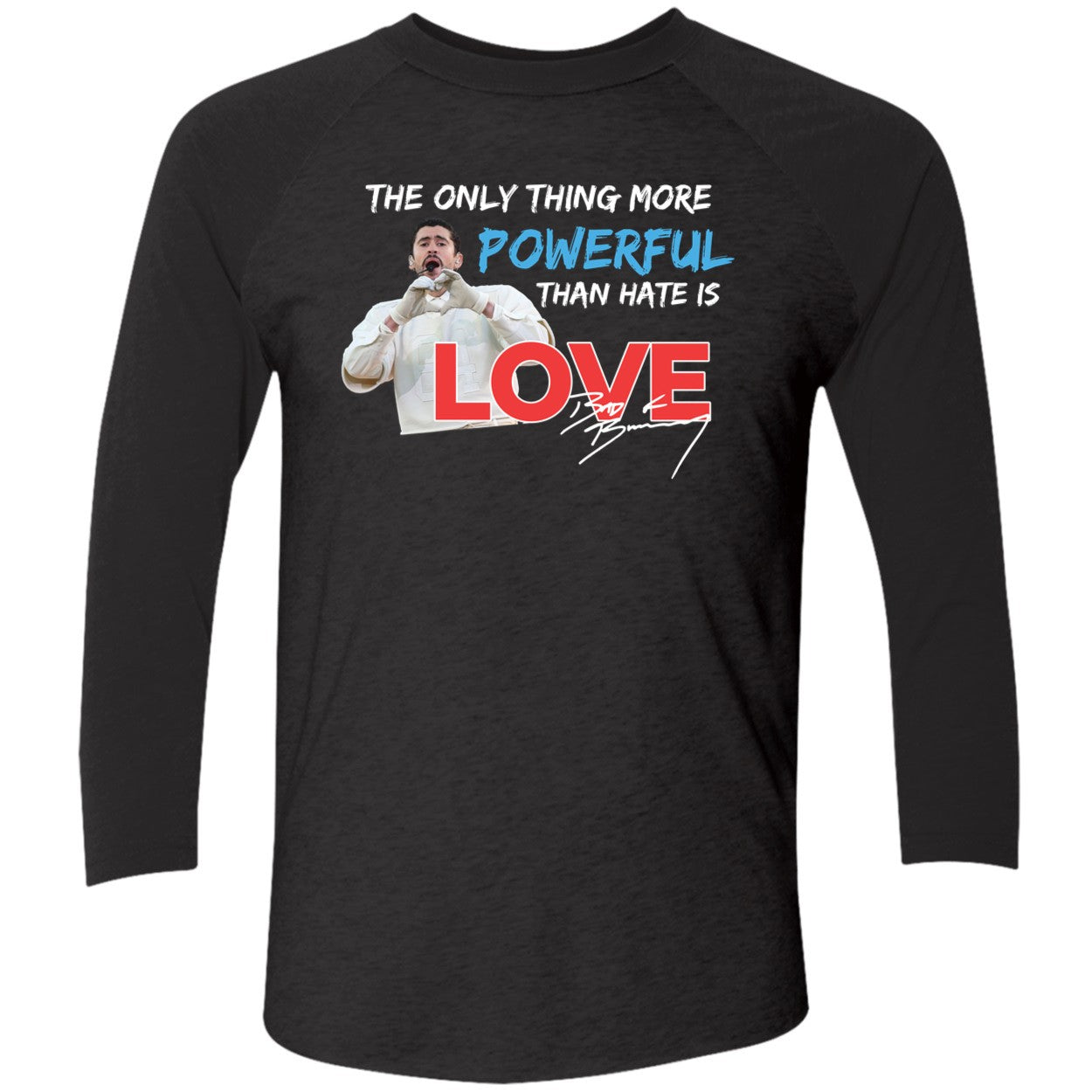 Bad Bunny The Only Thing More Powerful Than Hate Is Love Shirt