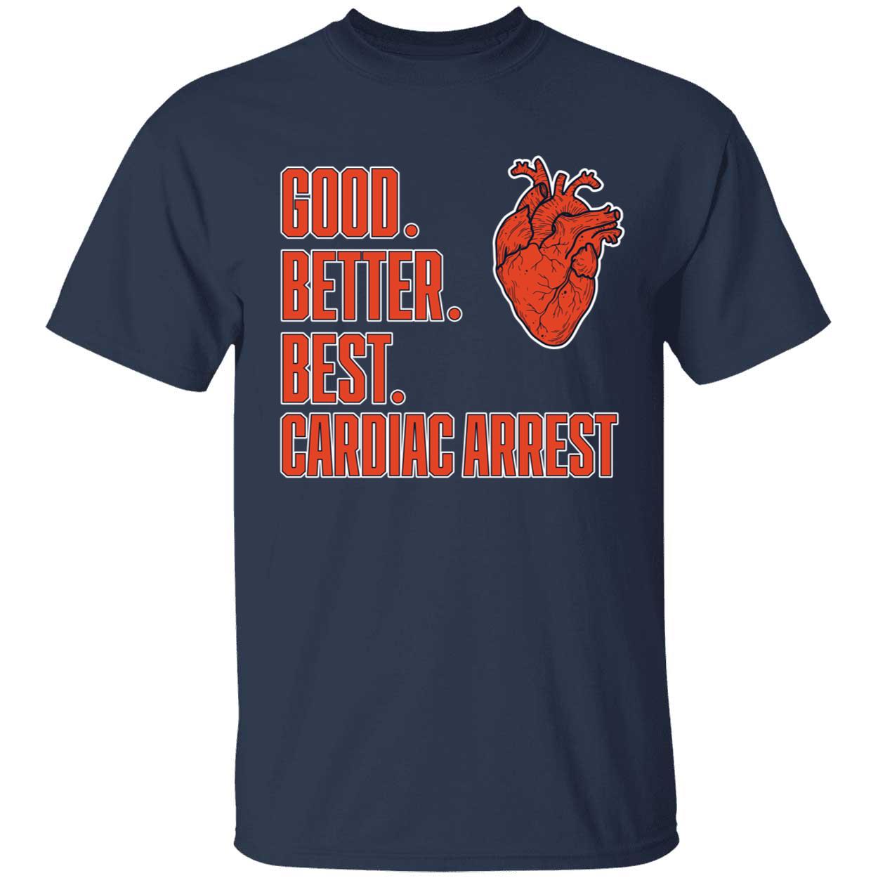 Bears Good Better Best Cardiac Arrest T-Shirt