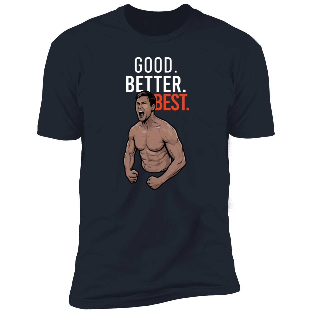Ben Johnson Good Better Best Premium SS T-Shirt