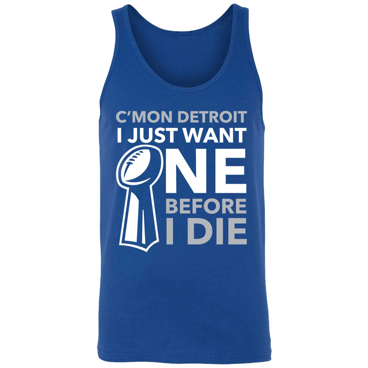 C'mon Detroit I Just Want One Before I Die Shirt