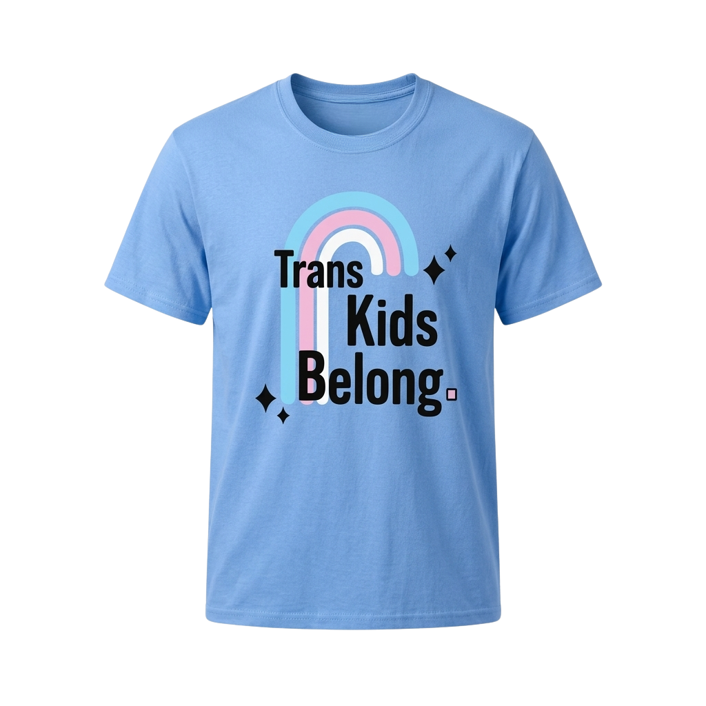 Trans Kids Belong Shirt