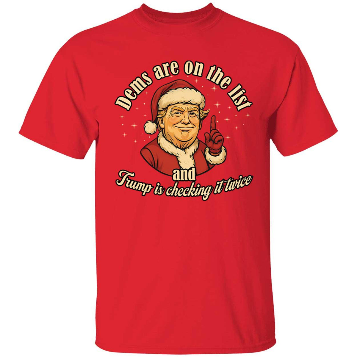 Dems Are On The List And Trump Is Checking It Twice T-Shirt