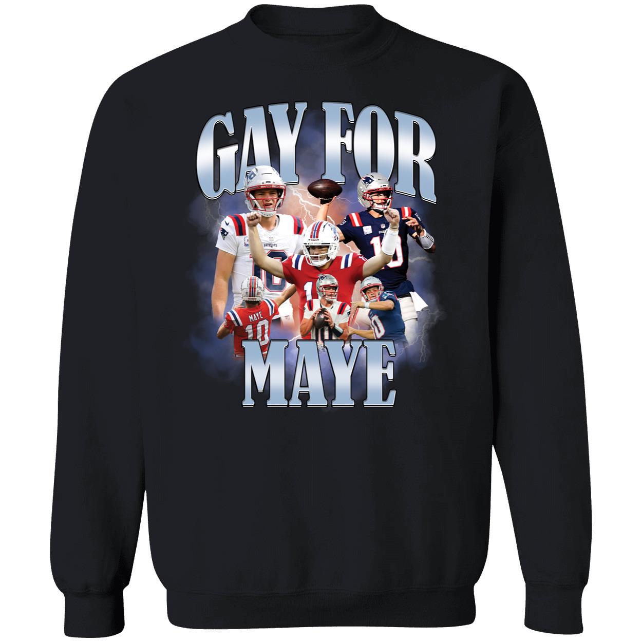 Drake Maye Gay For Maye Sweatshirt