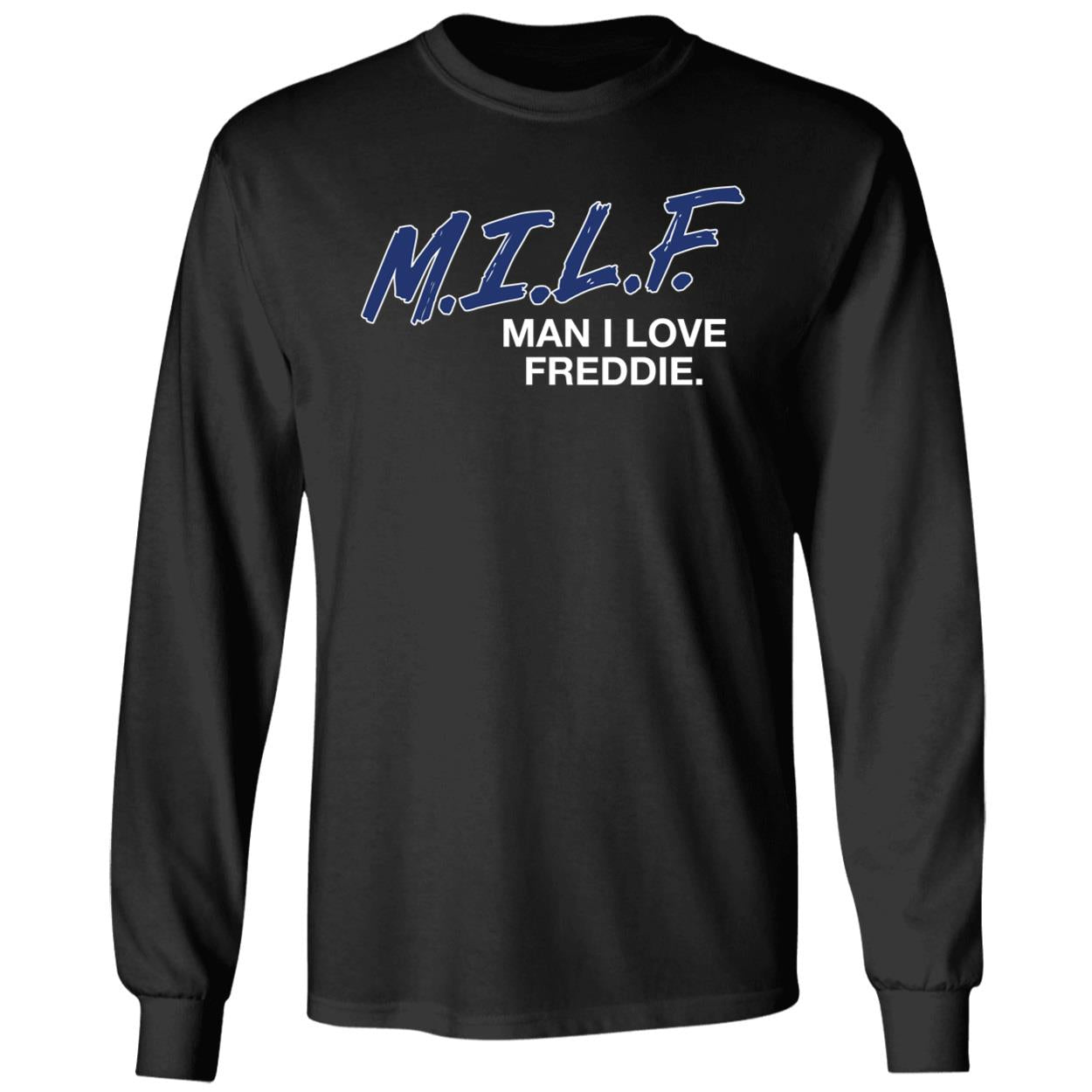 Freddie Freeman Man I Love Freddie Long Sleeve Shirt