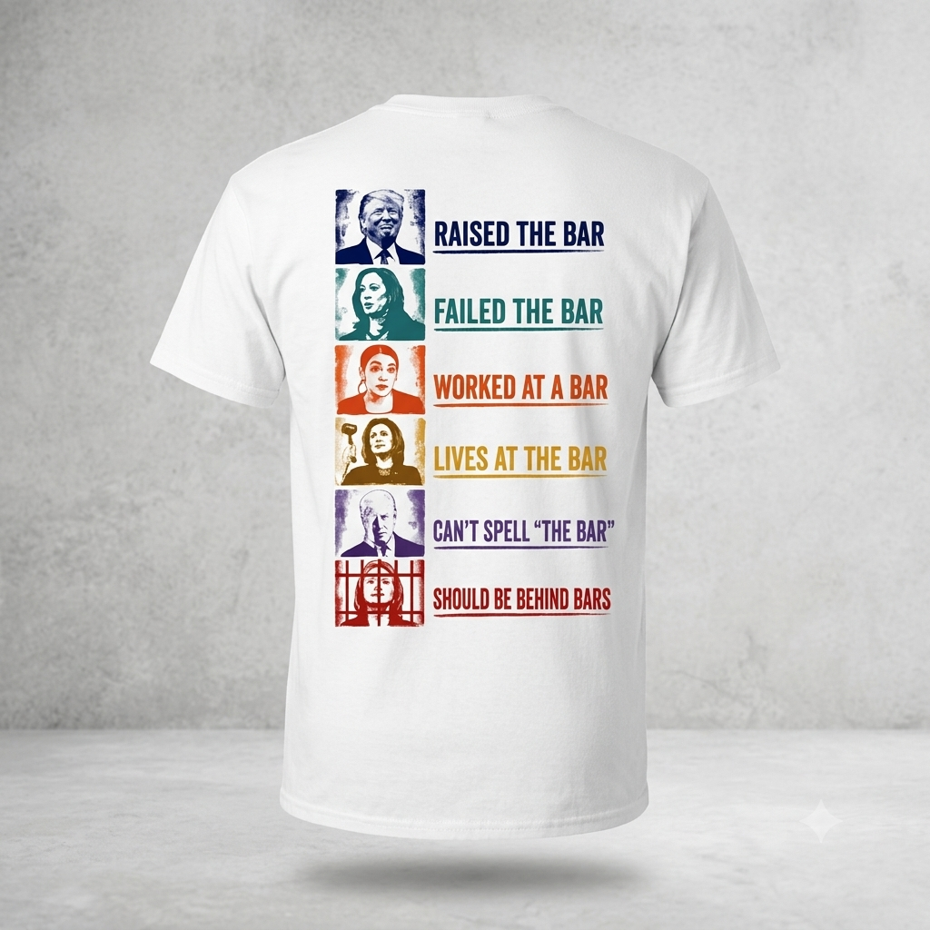 Raised The Bar Failed The Bar Worked At A Bar Lives At The Bar Shirt