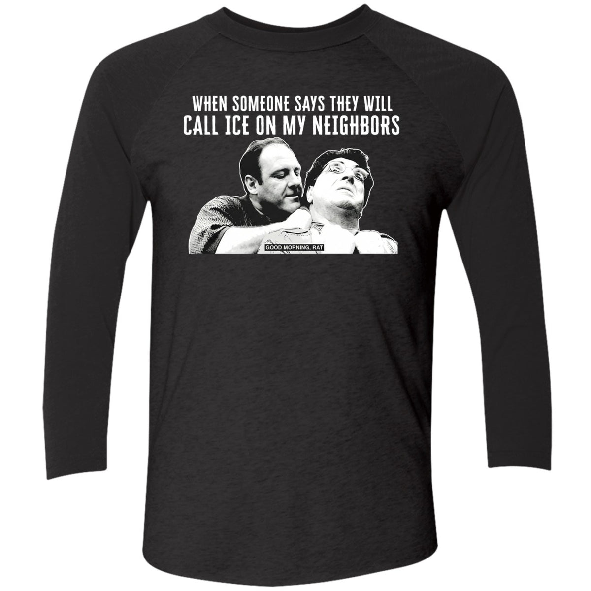 Good Morning Rat When Someone Says They Will Call Ice On My Neighbor Shirt