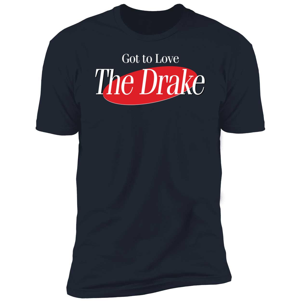 Got To Love The Drake Premium SS T-Shirt