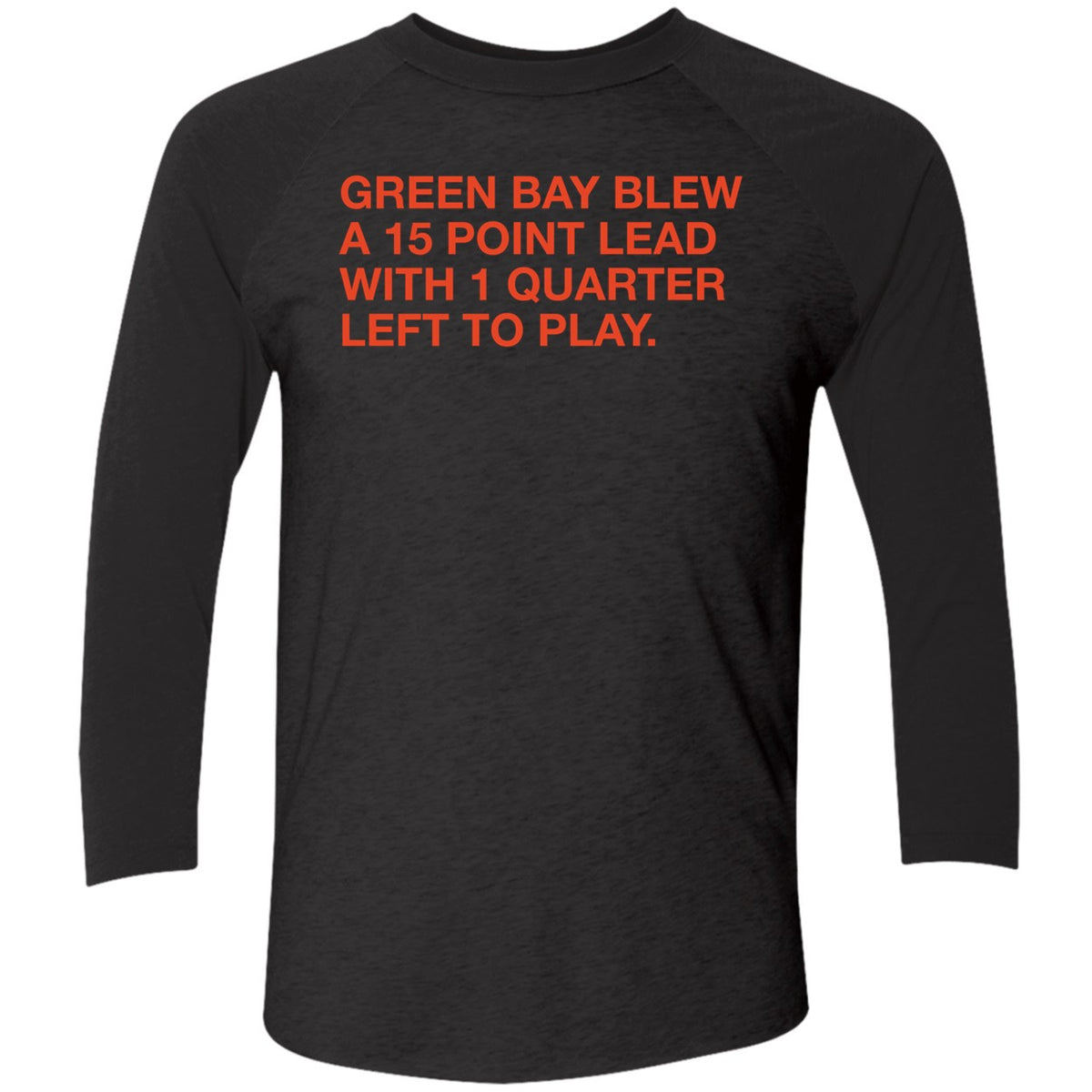 Green Bay Blew A 15 Point Lead With 1 Quarter Left To Play Shirt