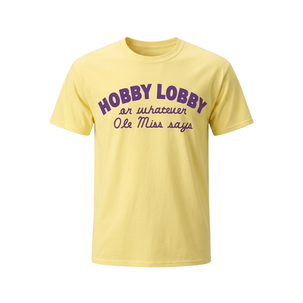 Hobby Lobby On Whatever Ole Miss Says Shirt