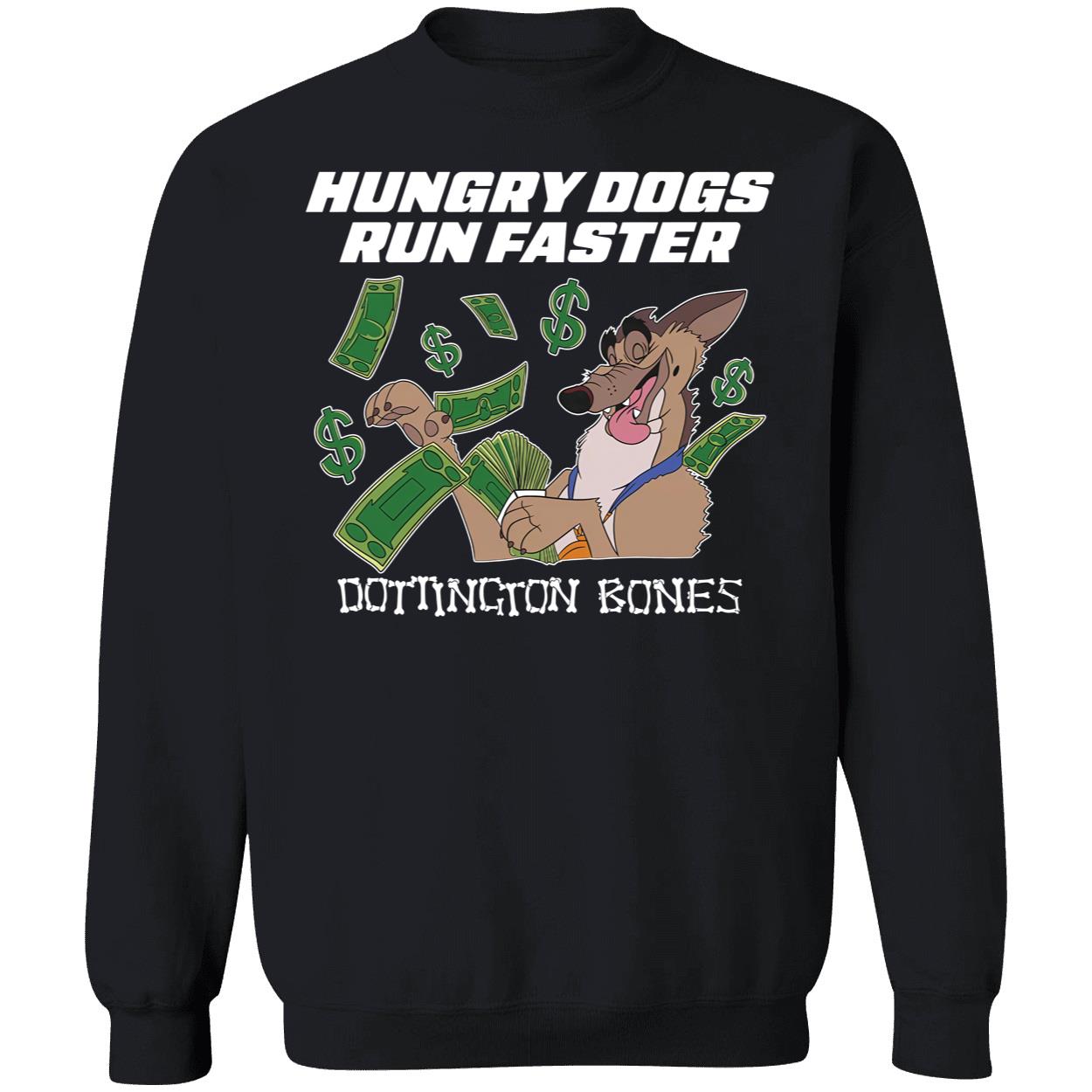 Hungry Dogs Run Faster Dottington Bones Sweatshirt