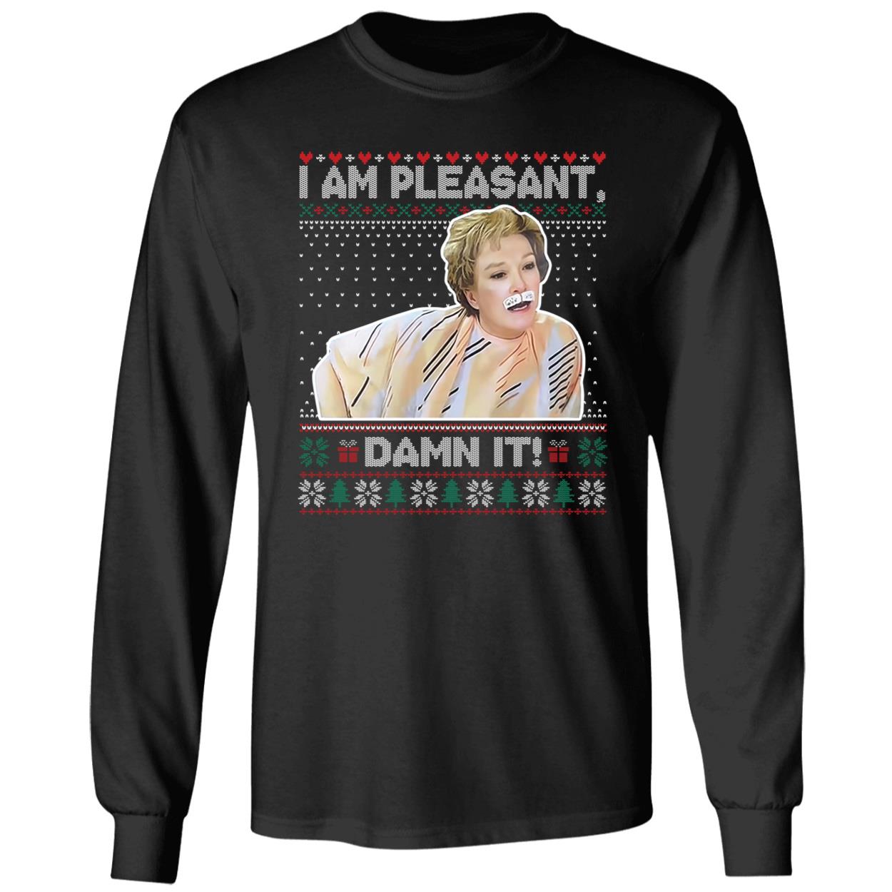 I Am Pleasant Damn It Christmas Long Sleeve Shirt