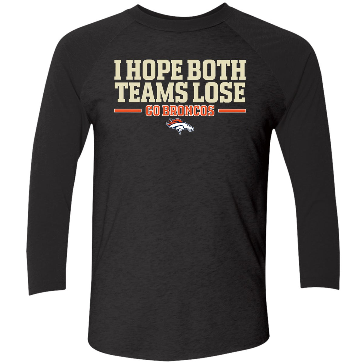 I Hope Both Teams Lose Go Broncos Shirt