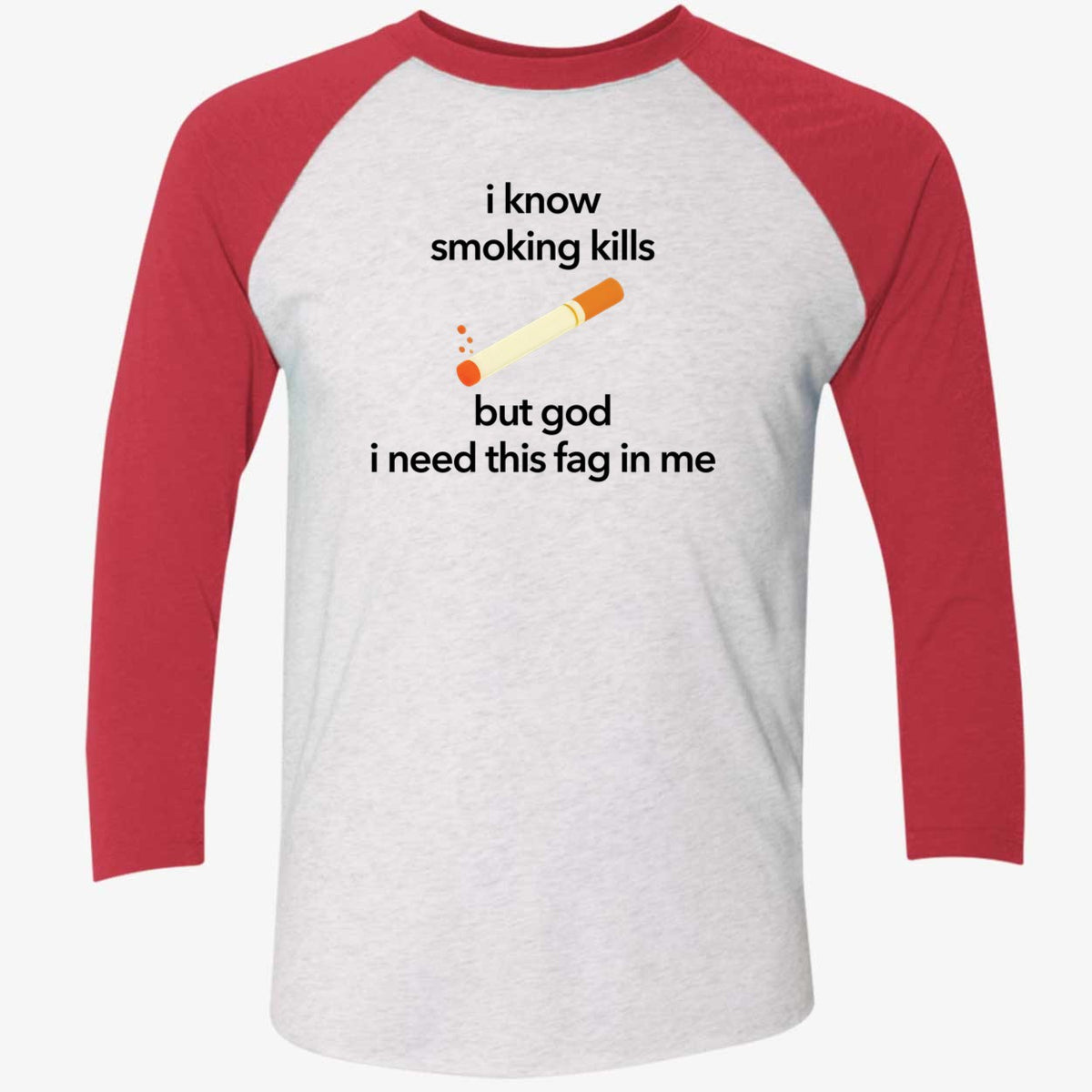 I Know Smoking Kills But God I Need This Fag In Me Cigarette Shirt