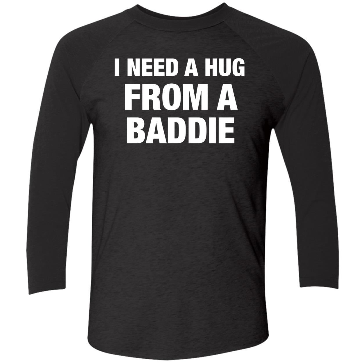 I Need A Hug From A Baddie Shirt
