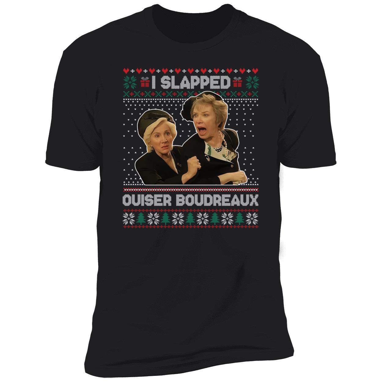 I Slapped Ouiser Boudreaux Christmas Premium SS T-Shirt