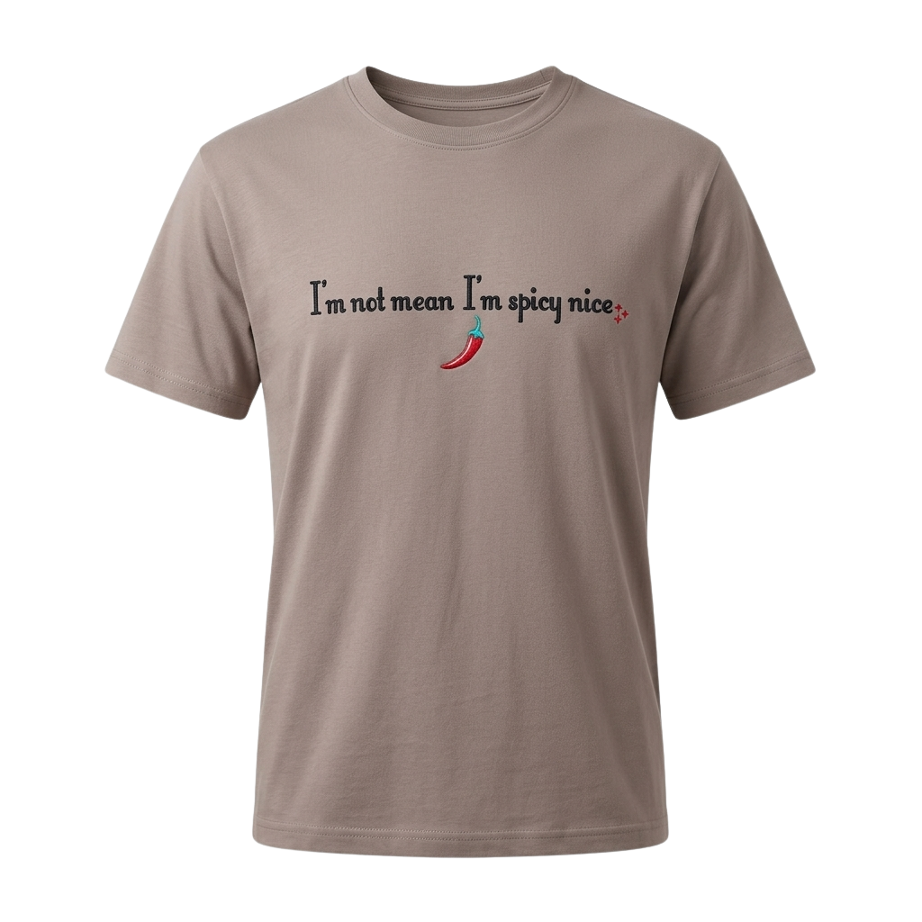 I'm Not Mean I'm Spicy Nice Shirt