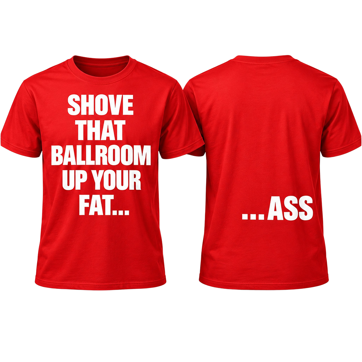 Jimmy Kimmel Shove That Ballroom Up Your Fat Ass Shirt