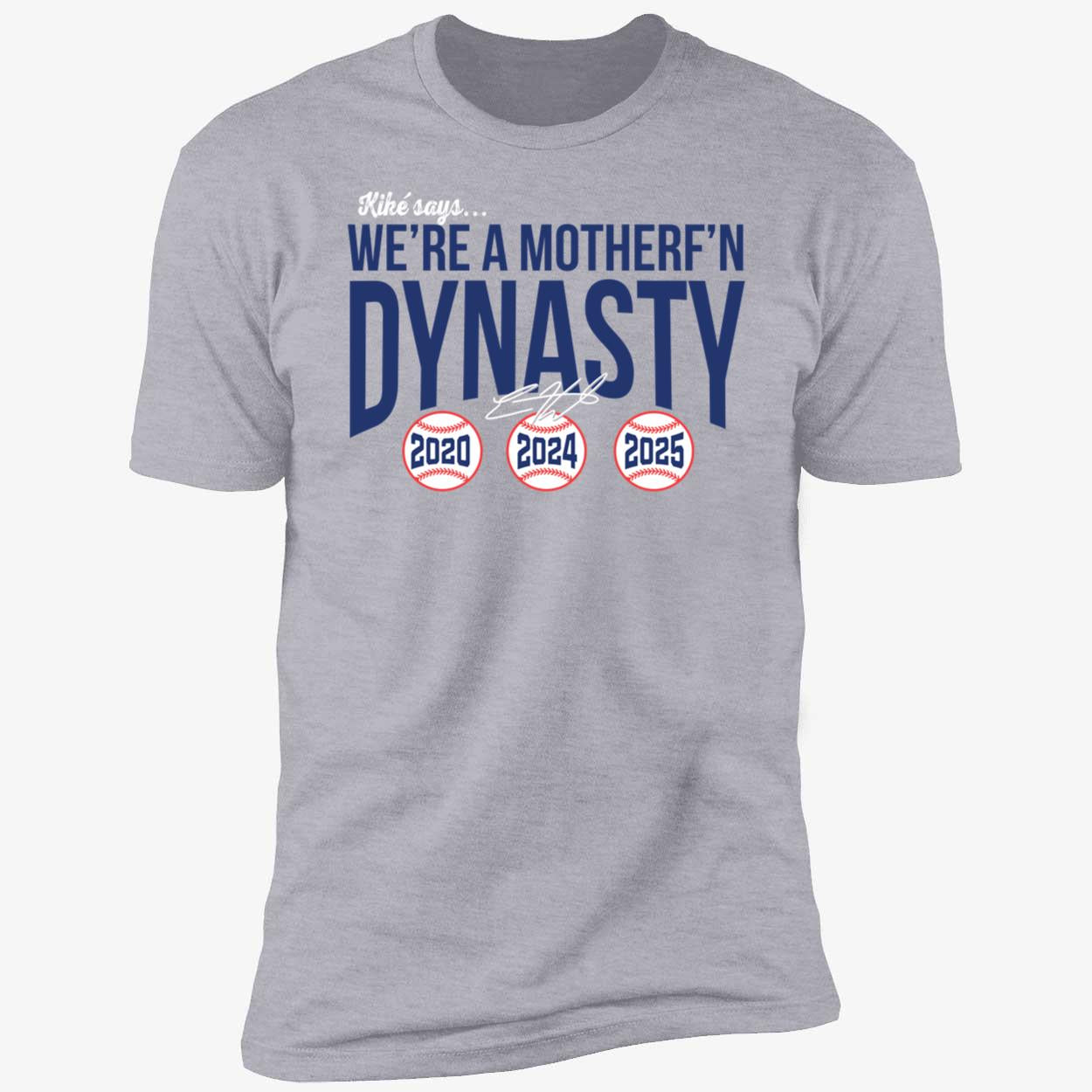 Kike Hernandez We're A Mother F'n Dynasty Premium SS T-Shirt
