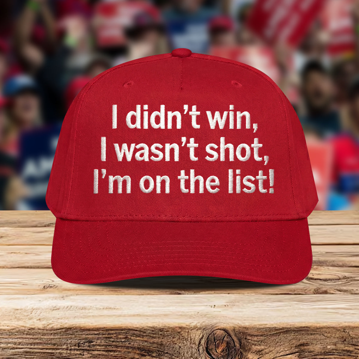 Trump I Didn't Win I Wasn't Shot I'm On The List Hat