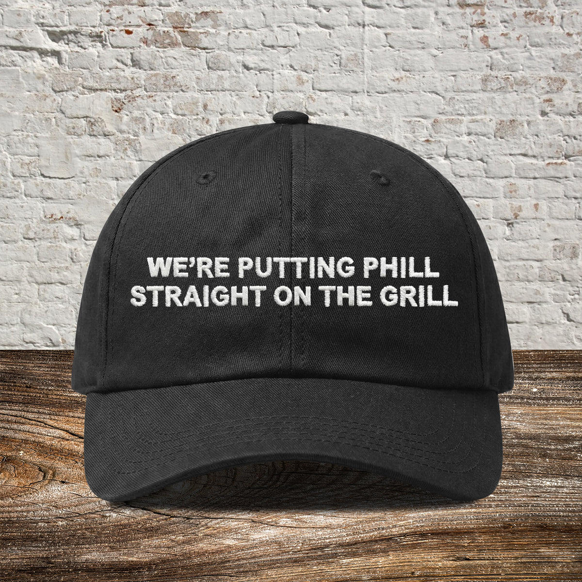 We're Putting Phill Straight On The Grill Hat