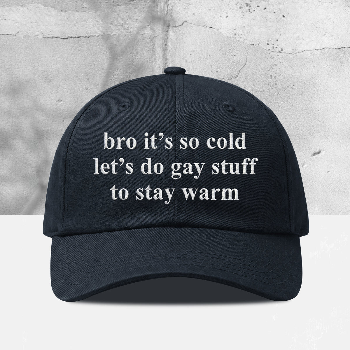 Bro It's So Cold Let's Do Gay Stuff To Stay Warm Hat