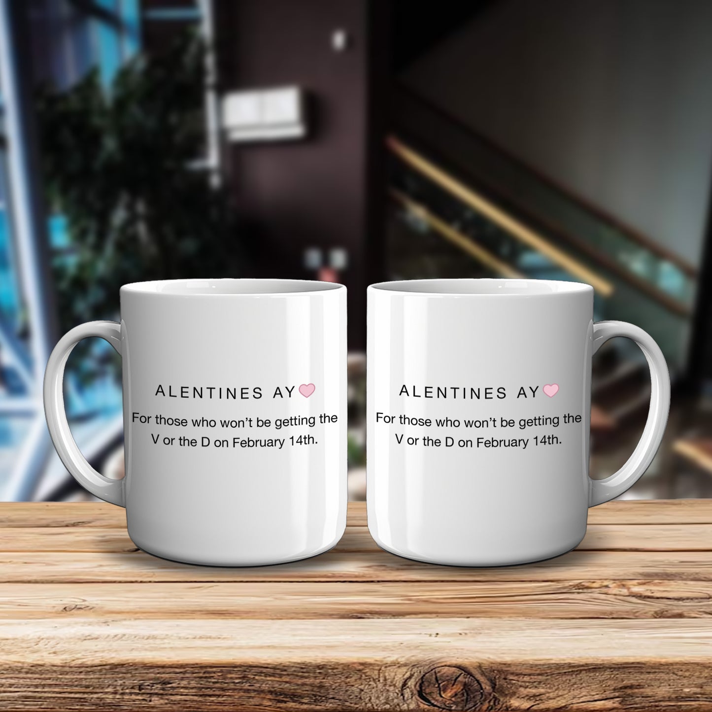 Alentines Ay For Those Who Won't Be Getting The V Or The D On February 14th Mug