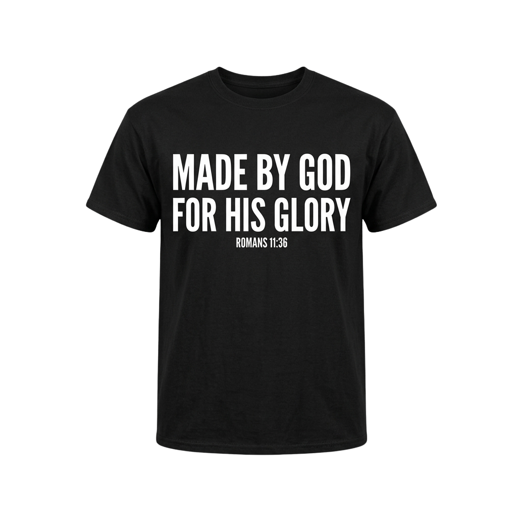Made By God For His Glory Romans 11:36 Shirt
