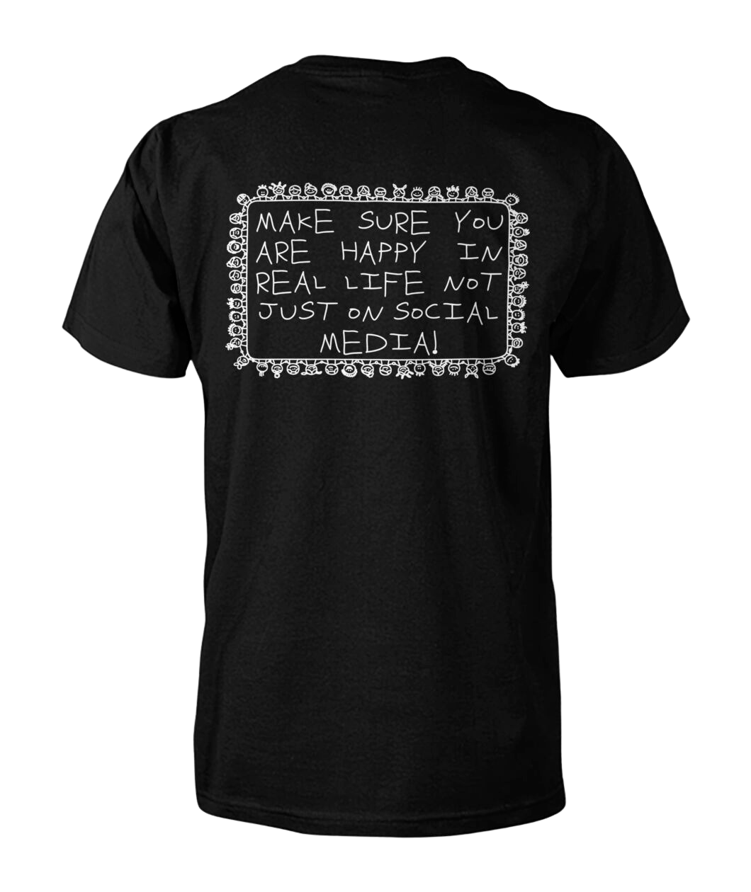 Make Sure You Are Happy In Real Life Not Just On Social Media Shirt