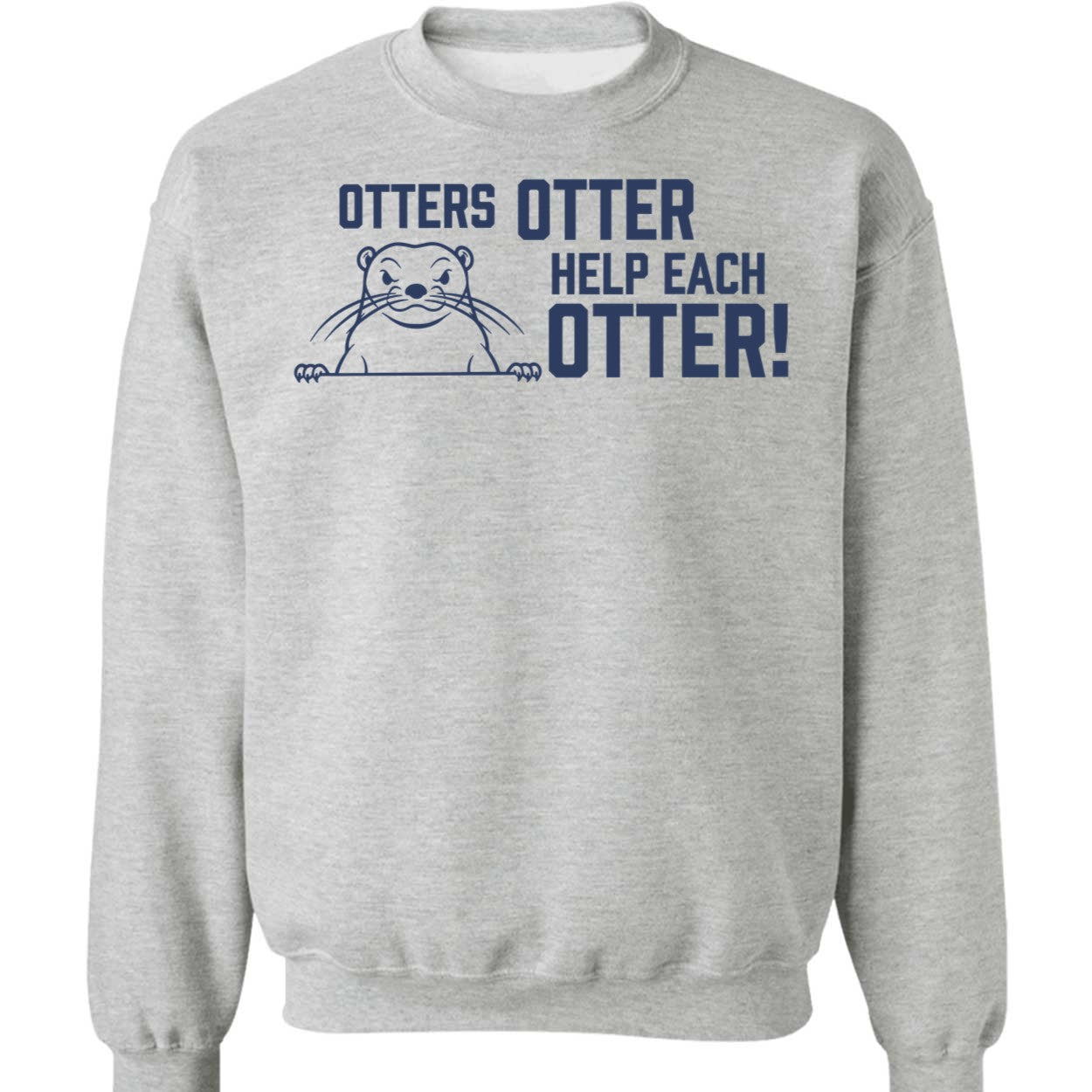 Otters Otter Help Each Otter Sweatshirt