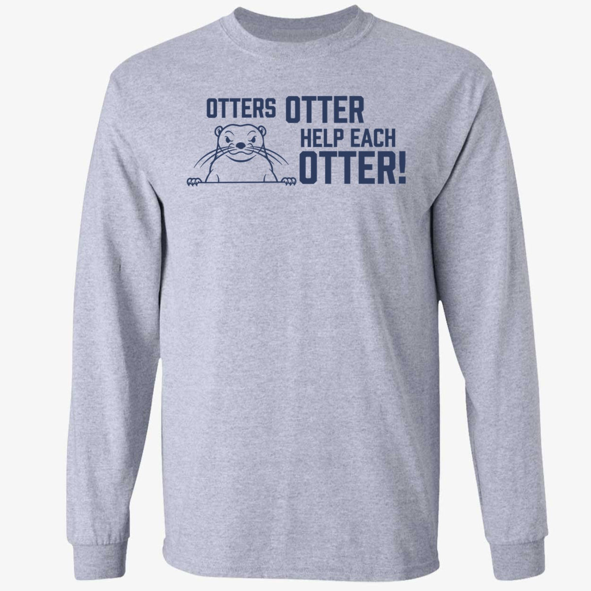 Otters Otter Help Each Otter Long Sleeve Shirt