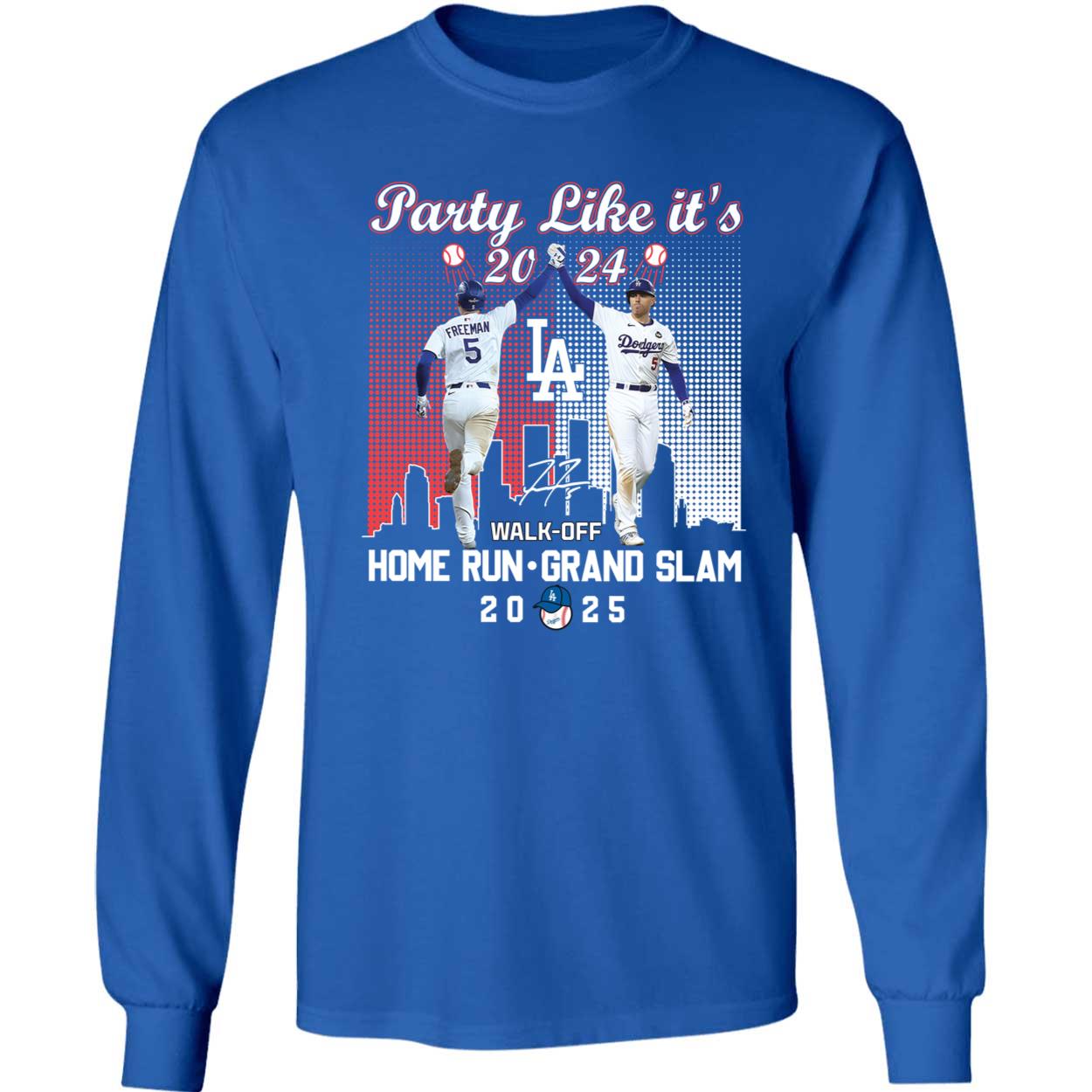 Party Like It's 2024 Freddie Freeman Walk-off Home Run Grand Slam 2025 Long Sleeve Shirt