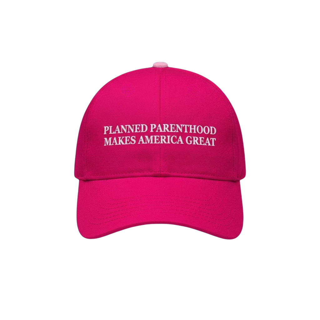 Planned Parenthood Makes America Great Hat