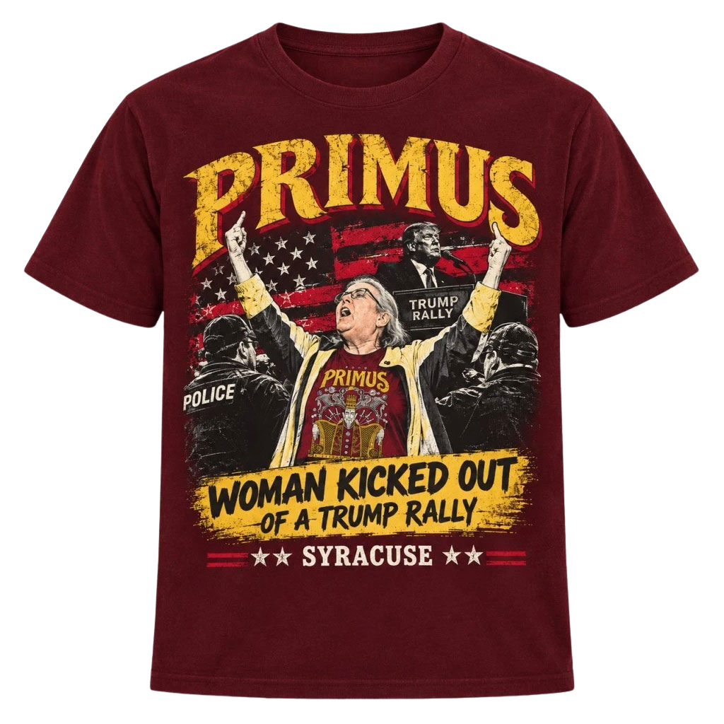 Primus No Kings Woman Kicked Out Of A Trump Rally Shirt