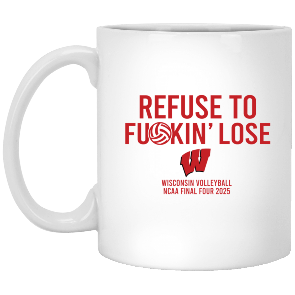Refuse To Fuckin' Lose Wisconsin Volleyball Mug