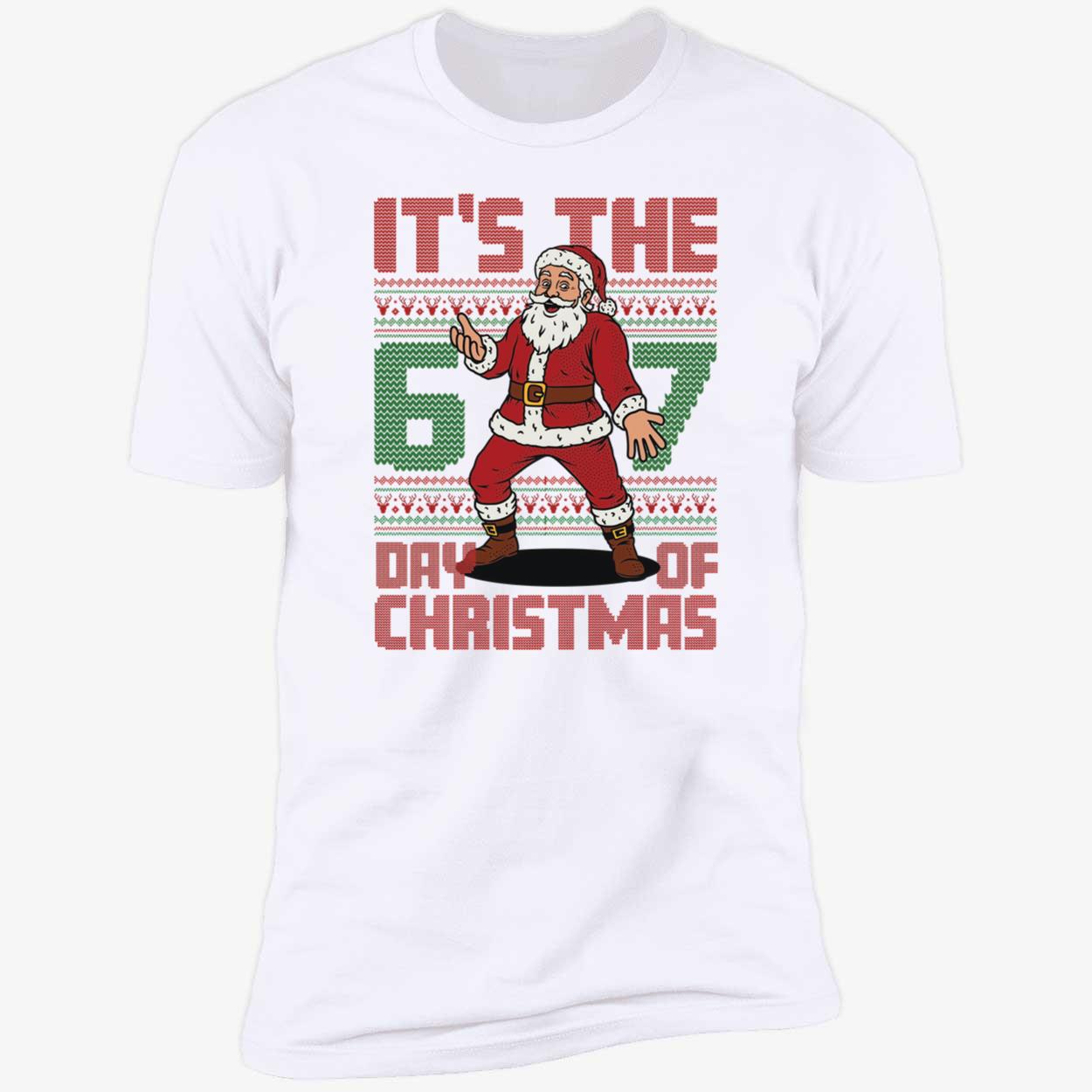 Santa It's The 6 7 Day Of Christmas Premium SS T-Shirt