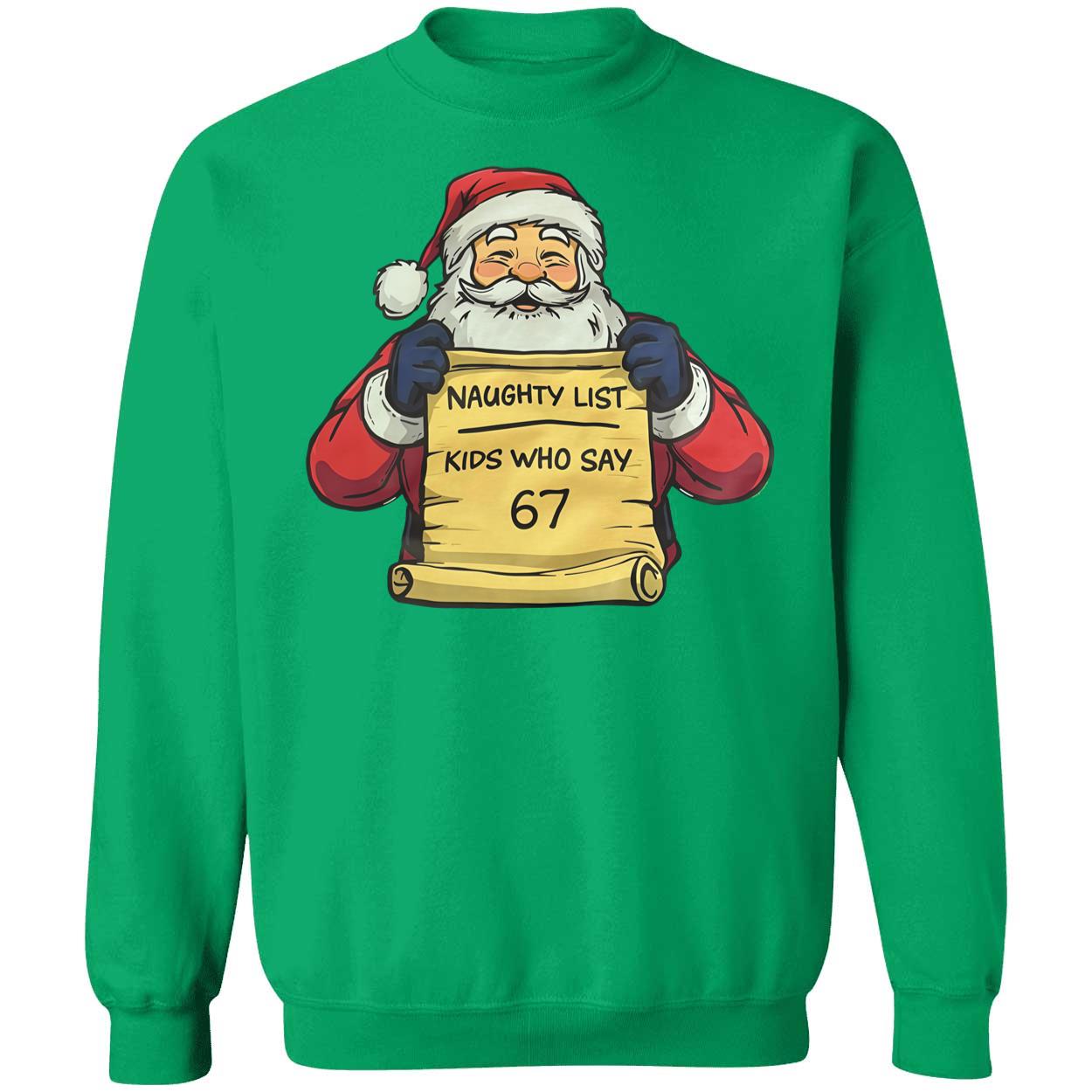 Santa Naughty List Kids Who Say 67 Sweatshirt