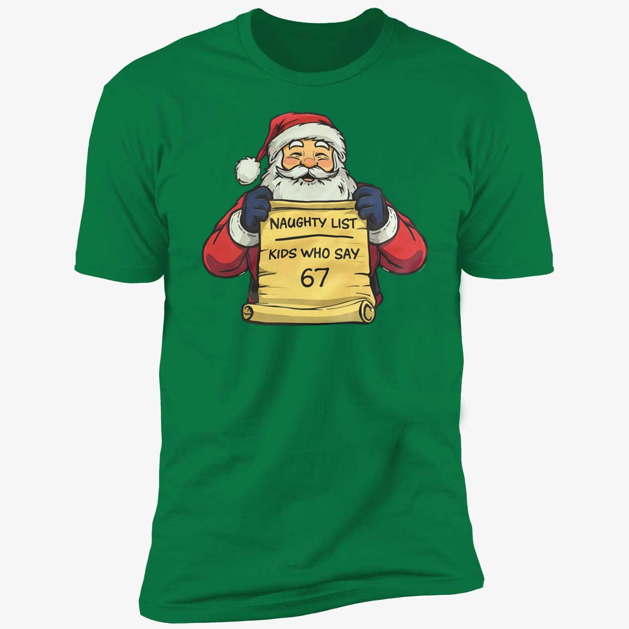 Santa Naughty List Kids Who Say 67 Premium SS T-Shirt