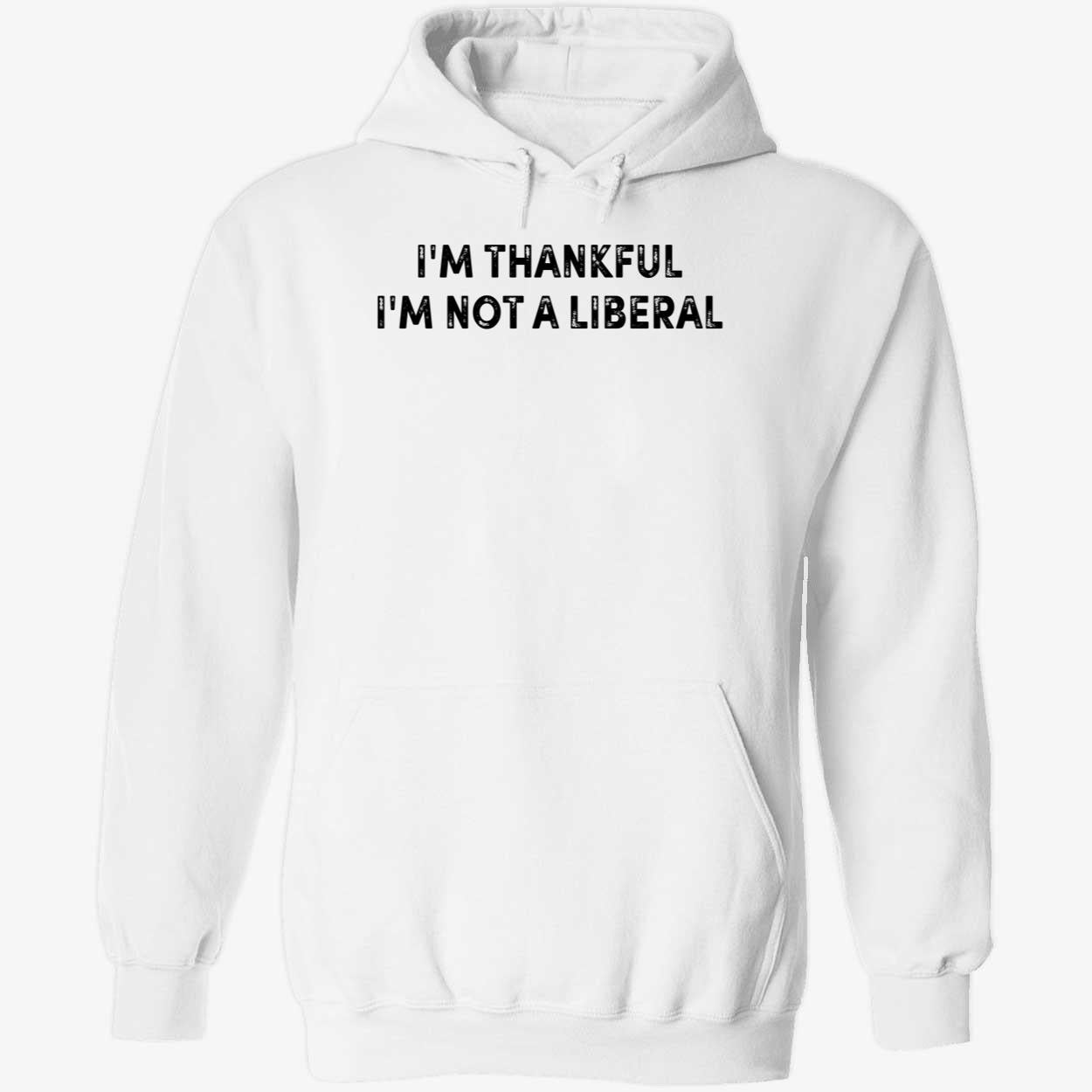 Scarlett Johnson I'm Thankful I'm Not A Liberal Hoodie