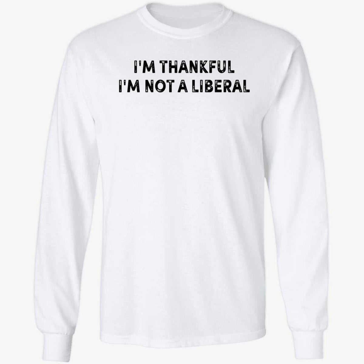 Scarlett Johnson I'm Thankful I'm Not A Liberal Long Sleeve Shirt