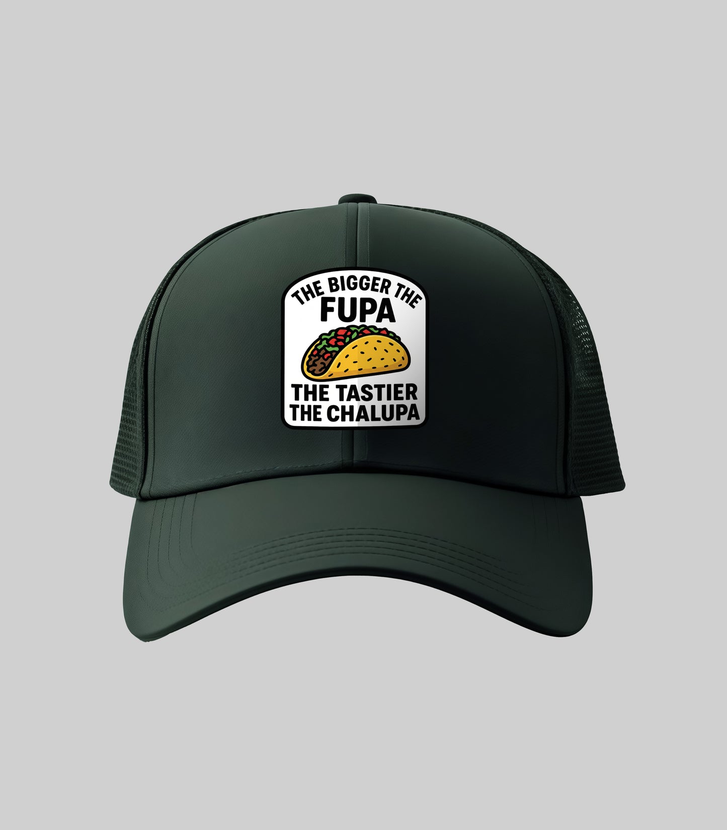 The Bigger The Fupa The Tastier The Chalupa Trucker Hat