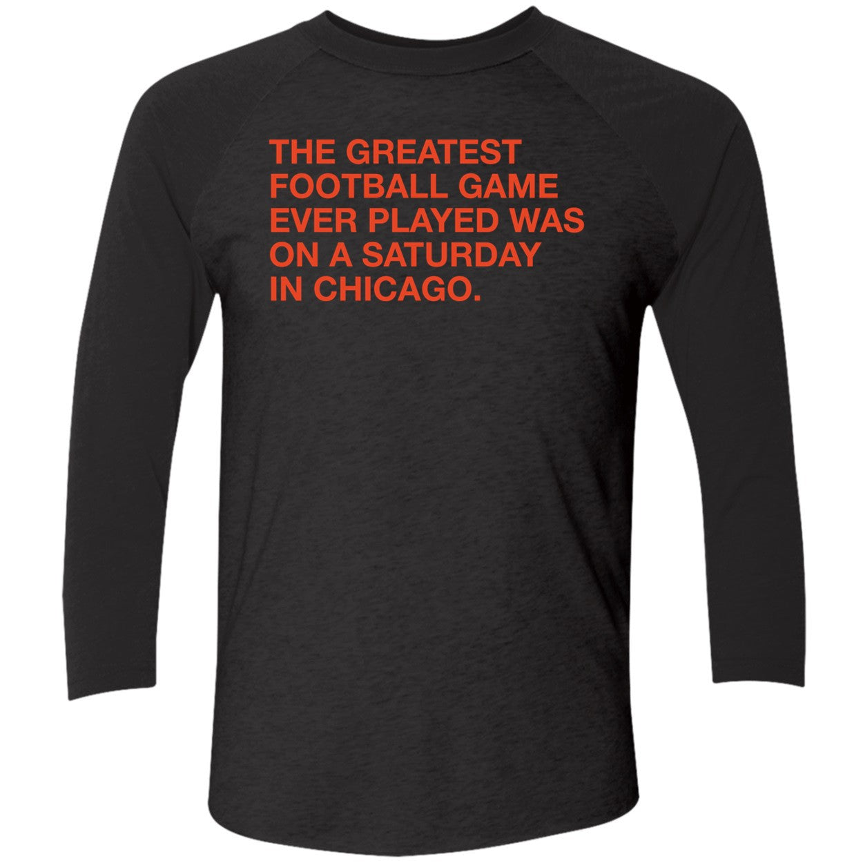 The Greatest Football Game Ever Played Was On A Saturday In Chicago Shirt
