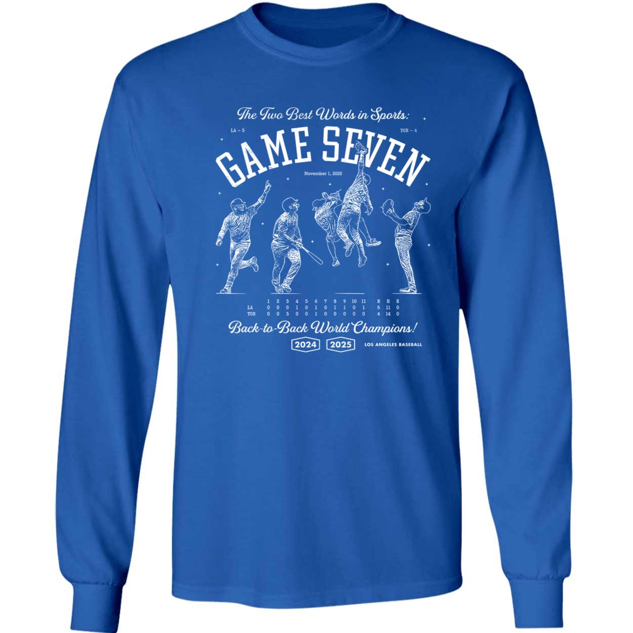 The Two Best Words In Sports Are Game Seven Back To Back World Champs Long Sleeve Shirt
