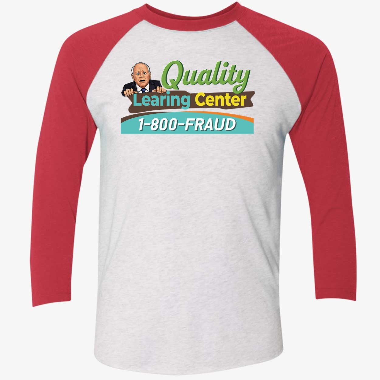 Tim Walz Quality Learning Center 1800 Fraud Shirt