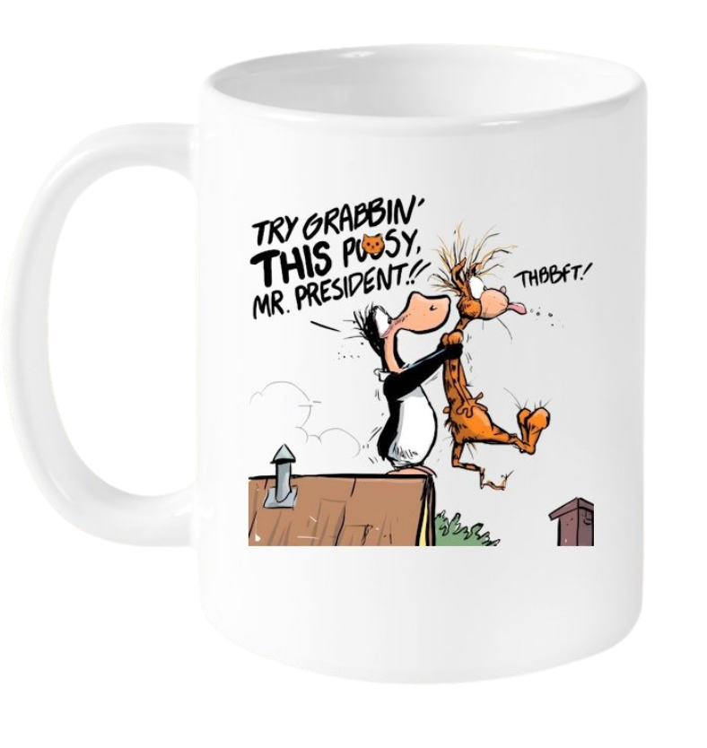 Try Grabbin This P*sy Mr President Mug