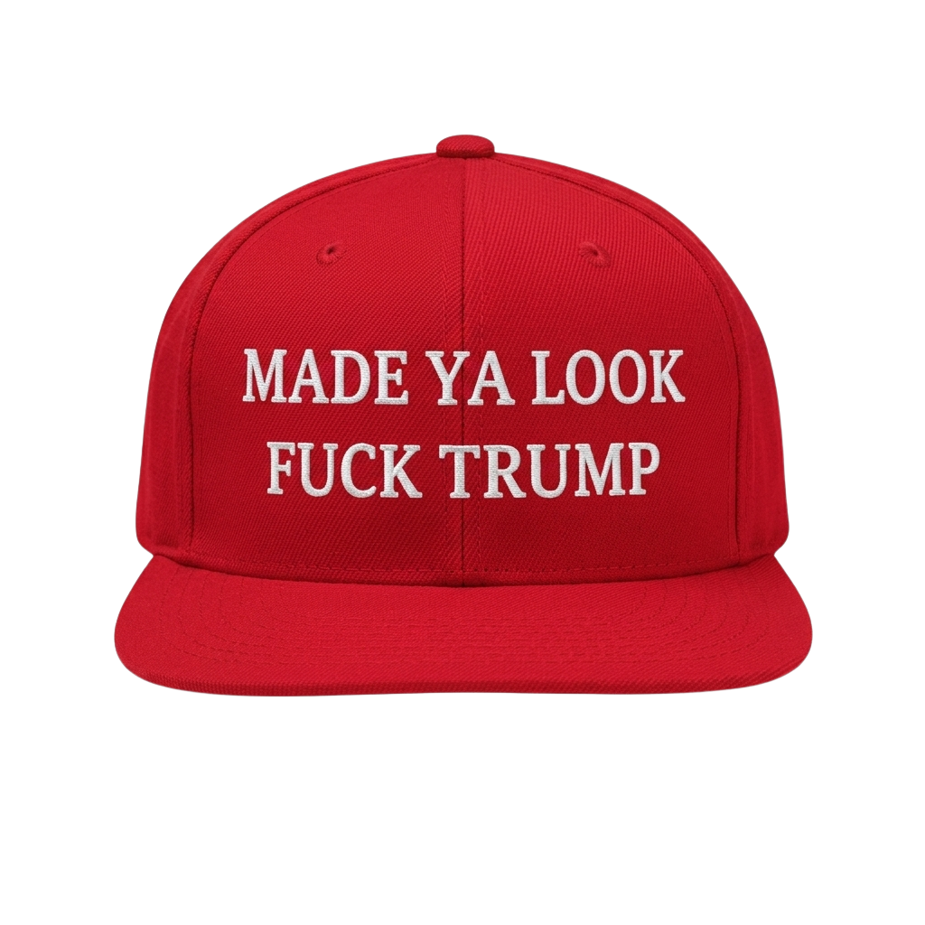 Made Ya Look F*ck Trump Hat