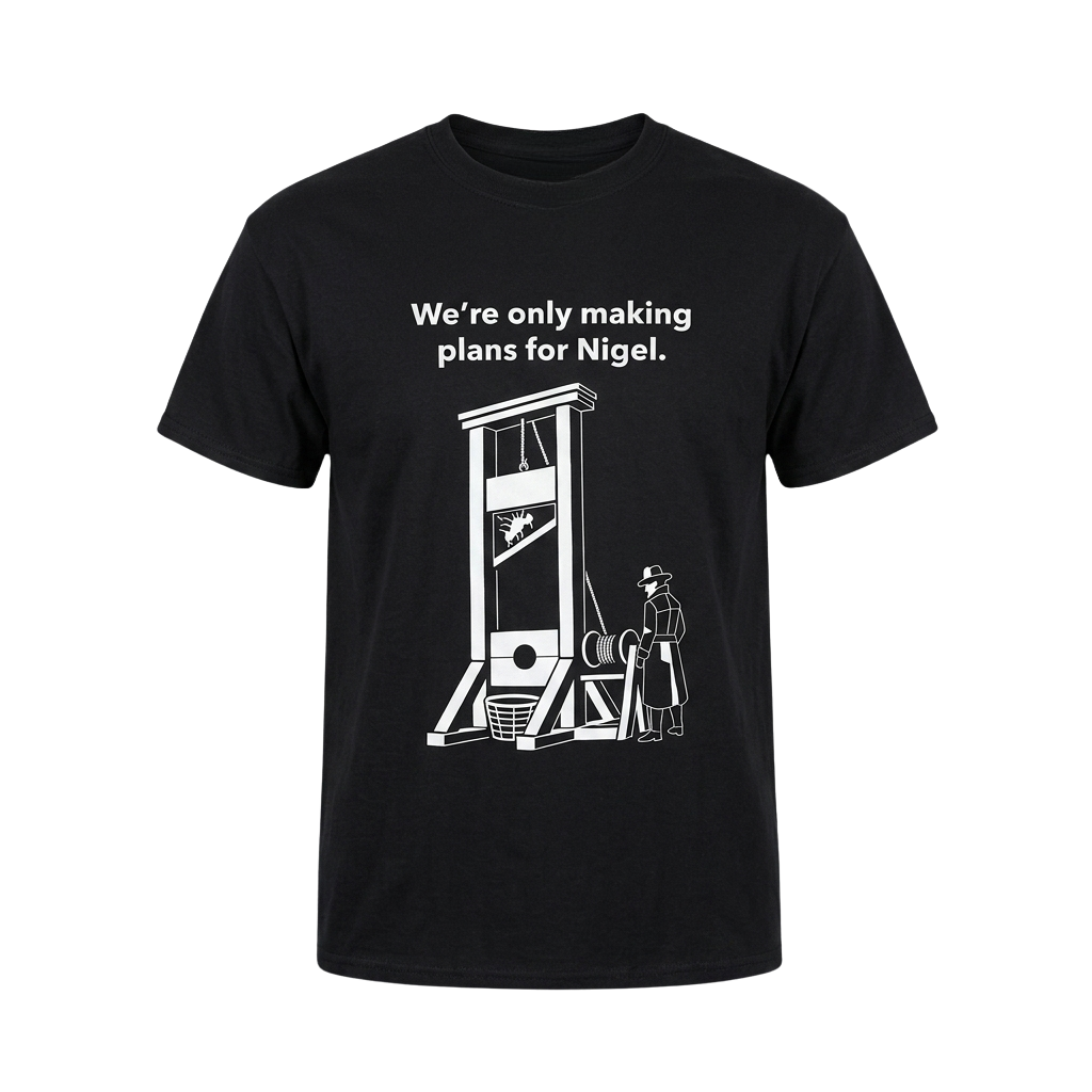 We're Only Making Plans For Nigel Shirt
