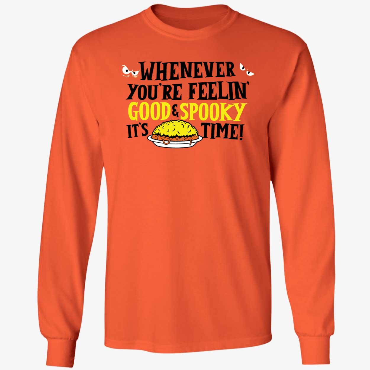Whenever You're Feelin Good Spooky It's Time Halloween Long Sleeve Shirt
